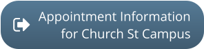 Appointment Informationfor Church St Campus