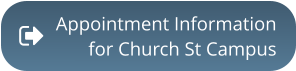 Appointment Informationfor Church St Campus