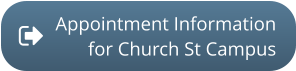 Appointment Informationfor Church St Campus